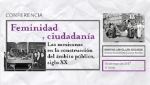 Feminidad y ciudadanía. Las mexicanas en la construcción del ámbito público, siglo XX