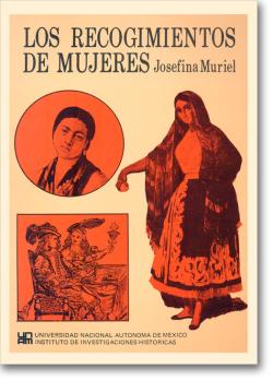 Los recogimientos de mujeres. Respuesta a una problemática social novohispana